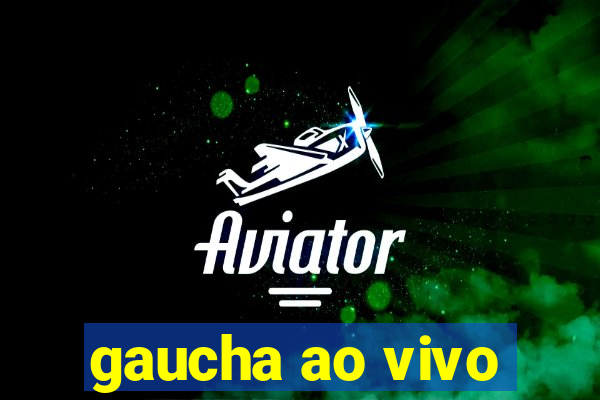 gaucha ao vivo